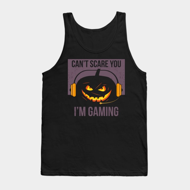 Can't scare you i'm gaming Tank Top by Bubsart78